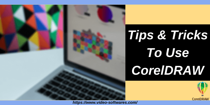 Tips and Tricks To Use CorelDRAW