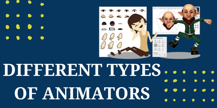 Different Types Of Animators