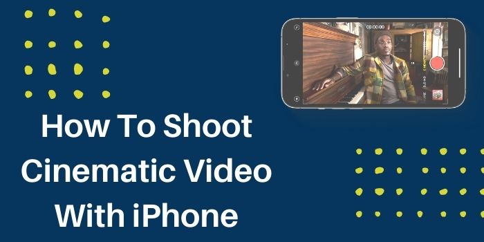 how to shoot cinematic video with iPhone