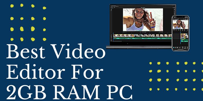 Best Video Editor For 2GB RAM PC