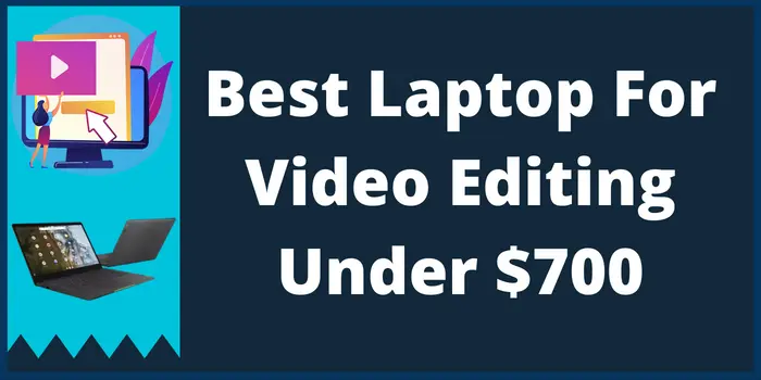 best laptop for video editing under $700