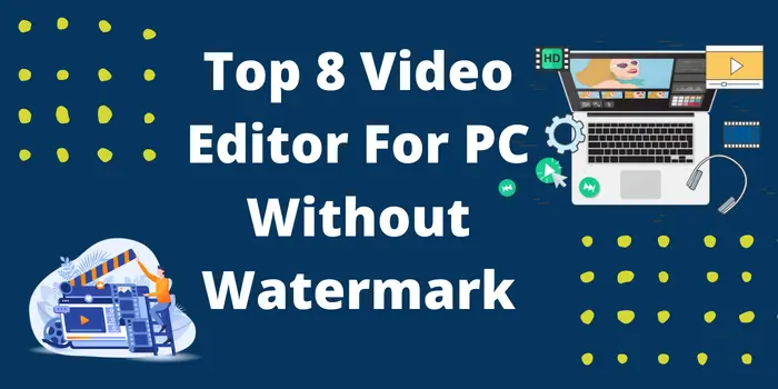 top 8 video editor for pc without watermark