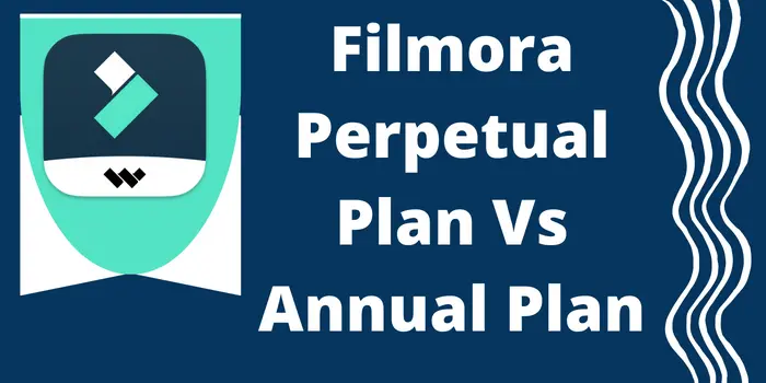 Filmora perpetual plan vs annual plan