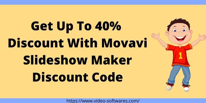 Get Up to 40% discount code for Movavi slideshow maker