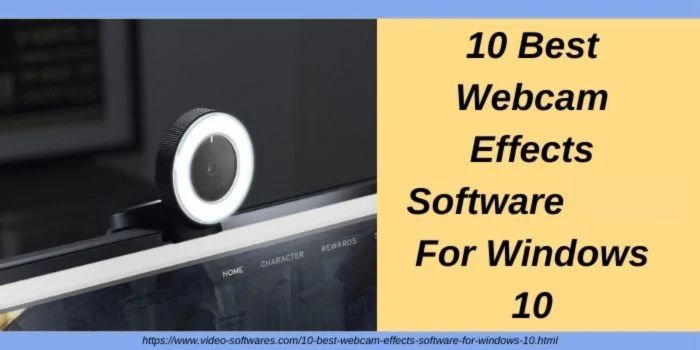 10 Best Webcam Effects Software For Windows 10